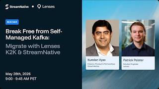 2026.05.28 - Break Free from Self-Managed Kafka: Migrate with Lenses K2K & StreamNative Kafka