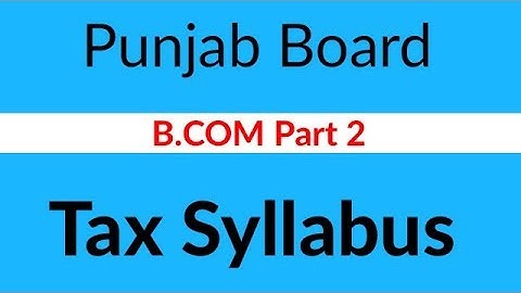 B.Com part 2 Tax Syllabus - Tax Syllabus B.com Part 2