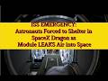 ISS EMERGENCY Astronauts Forced to Shelter in SpaceX Dragon as Module LEAKS Air into Space