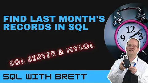How to Select Last Month's Records in SQL Server & MySQL