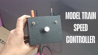 How to make a Simple Model Train Speed Controller | Amaan's Hobby Trains 