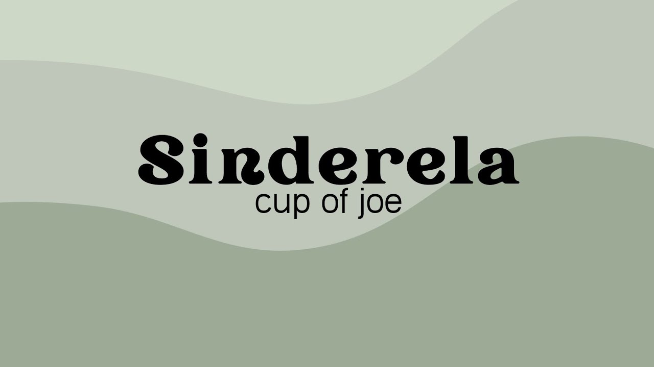Sinderela (lyrics) cup of joe YouTube