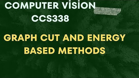 graph cut  and energy based segmentation Ln-2 Computer vision ccs338