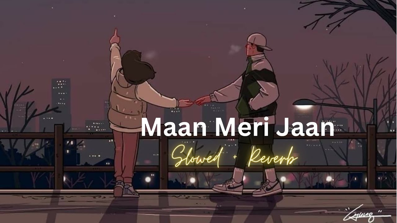 Maan Meri Jaan - Slowed X Reverb | King | Lofi Vibes - YouTube