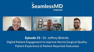 SeamlessMD Ep. 53 - Dr. Blatnik: Digital Patient Engagement to Improve Hernia Surgical Quality