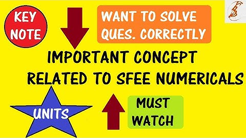 Key Note | Most Important Concept Related to SFEE Numericals