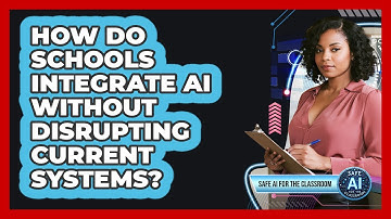 How Do Schools Integrate AI Without Disrupting Current Systems?