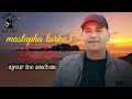 Mastapha Tarka3 Ayour Ino Amchom 