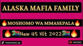 ALASKA MAFIA FAMILY_MOSHOMO WA MMASEPALA(NEW 45 HIT 2022)