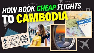 How to Book Cheap Flights to Cambodia