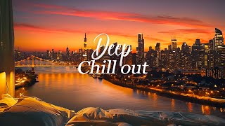 Luxury Apartment Chillout 🌙 Chillout Cityscape Sunset Playlist for Relaxation, Sleep 🎸Calm & New Age