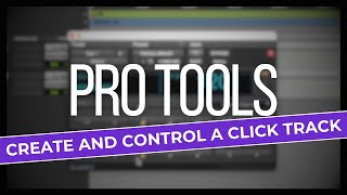 How to create and control a click track in Pro Tools