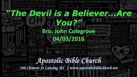 "The Devil is a Believer, Are You?" - Bro John Col...