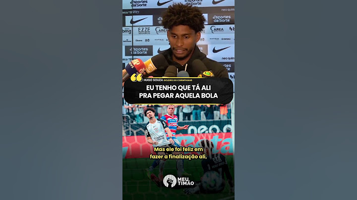 HUGO SOUZA REVELA SENSAÇÃO DE SOFRER GOL NO CORINTHIANS