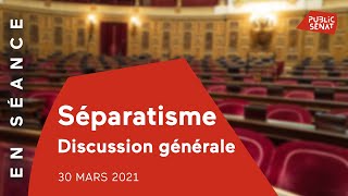 Loi sur les séparatismes : discussion générale au Sénat