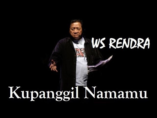 Sajak Cinta WS Rendra - Kupanggil Namamu class=