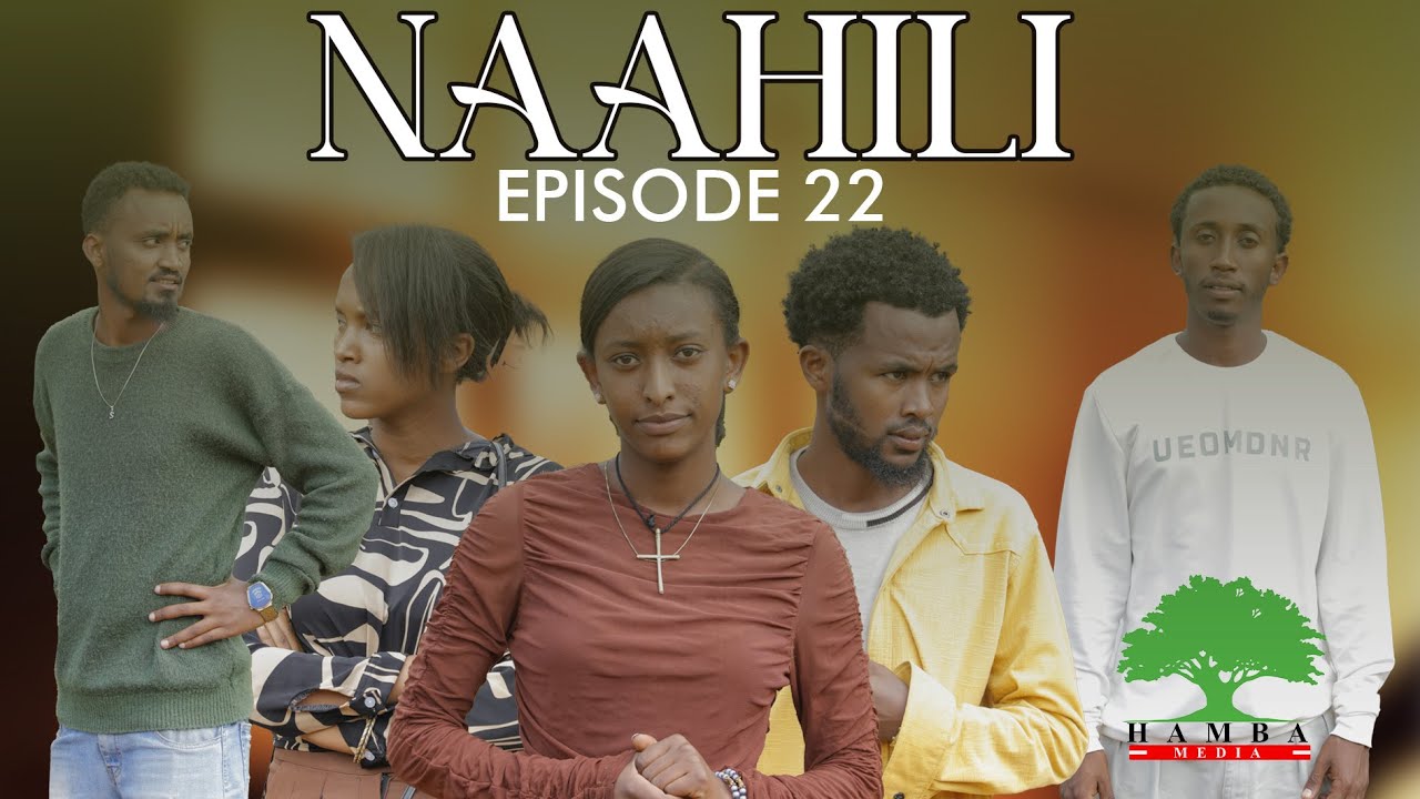 NAAHIL PART 22 - NEW AFAAN OROMO DRAMA