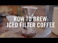 Better than cold brew how to make iced filter coffee