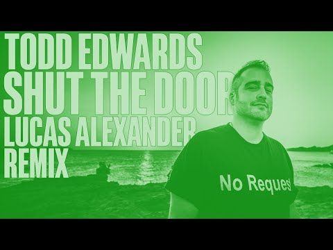 Assista a Todd Edwards - Shut The Door (Lucas Alexander Extended Remix) no YouTube Assista a Todd Edwards - Shut The Door (Lucas Alexander Extended Remix) no YouTube