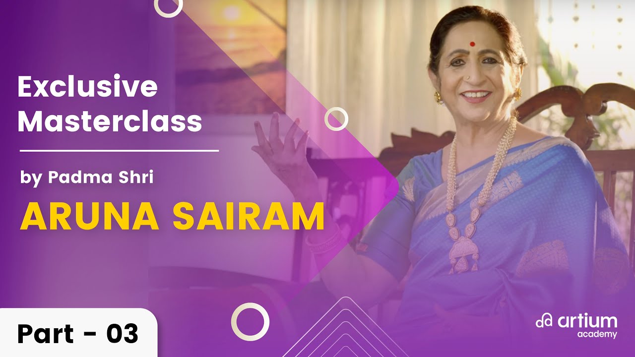 Part 3 - Masterclass with Padma Sri Aruna Sairam | Artium Academy