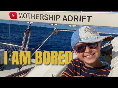 199 We are NOT Bored, Just SAILING offshore so Boring is GOOD says Dad