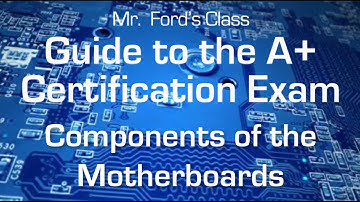 Components Of The Motherboards: Guide to the A+ Certification Exam (03:02)