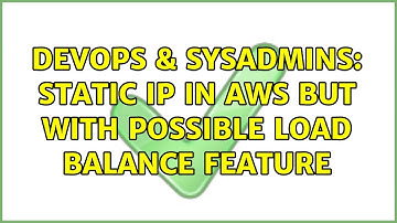 DevOps & SysAdmins: Static IP in AWS but with possible Load Balance feature (2 Solutions!!)