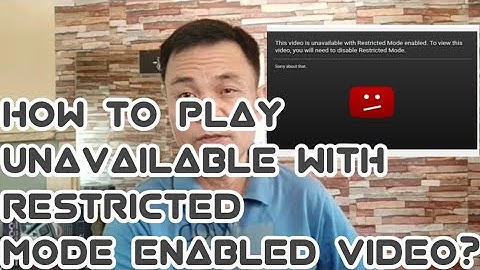 HOW TO PLAY UNAVAILABLE WITH RESTRICTED MODE ENABLED VIDEO