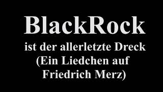 BlackRock ist der allerletzte Dreck (Ein Liechdchen auf Friedrich Merz) - Christoph Holzhöfer