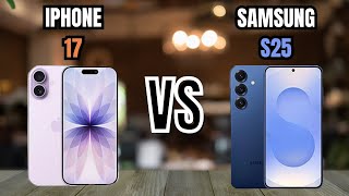 IPHONE 17 VS SAMSUNG S25
