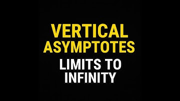 Vertical Asymptotes and Limits Tending to Infinity | AP Calculus & College Calculus