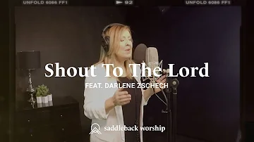 Shout to the Lord | Featuring Darlene Zschech & Saddleback Worship