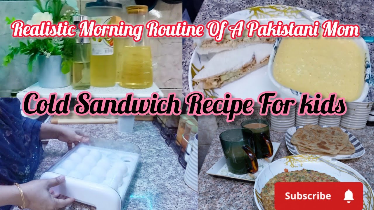 Morning Routine Of A Pakistani  Mom| Cold Sandwich Recipe For Kids 