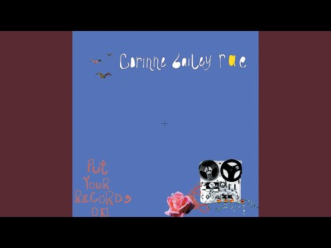 Corinne Bailey Rae - Put Your Records On