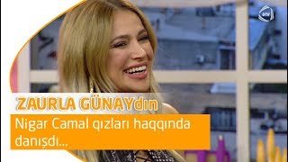 Nigar Camal qızları haqqında danışdı (Zaurla Günaydın)