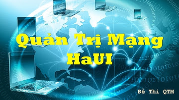 Ôn tập - Giải đề thi Quản trị mạng - HaUI