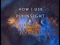 How I Use Starnet++ and PixInsight Together