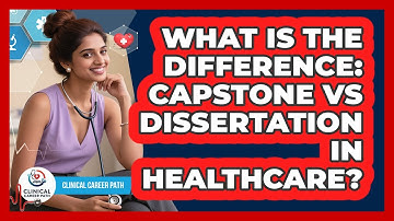 What Is The Difference: Capstone Vs Dissertation In Healthcare? - Clinical Career Path