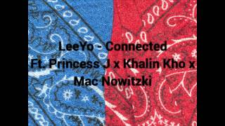 LeeYo - Connected Ft. Princess J x Khalin Kho x Mac Nowitzki