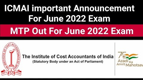 ICMAI important Announcement For June 2022 Exam] MTP out For inter, Final, Foundation June 2022Exam