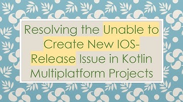 Resolving the Unable to Create New IOS-Release Issue in Kotlin Multiplatform Projects