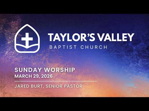 Taylor's Valley Baptist Church | Live Worship  | 11:00 A.M. | March 29, 2026