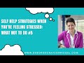 Self Help Strategies When You’re Feeling Stressed: What NOT to Do #5