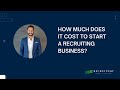 How much does it cost to start a recruiting business