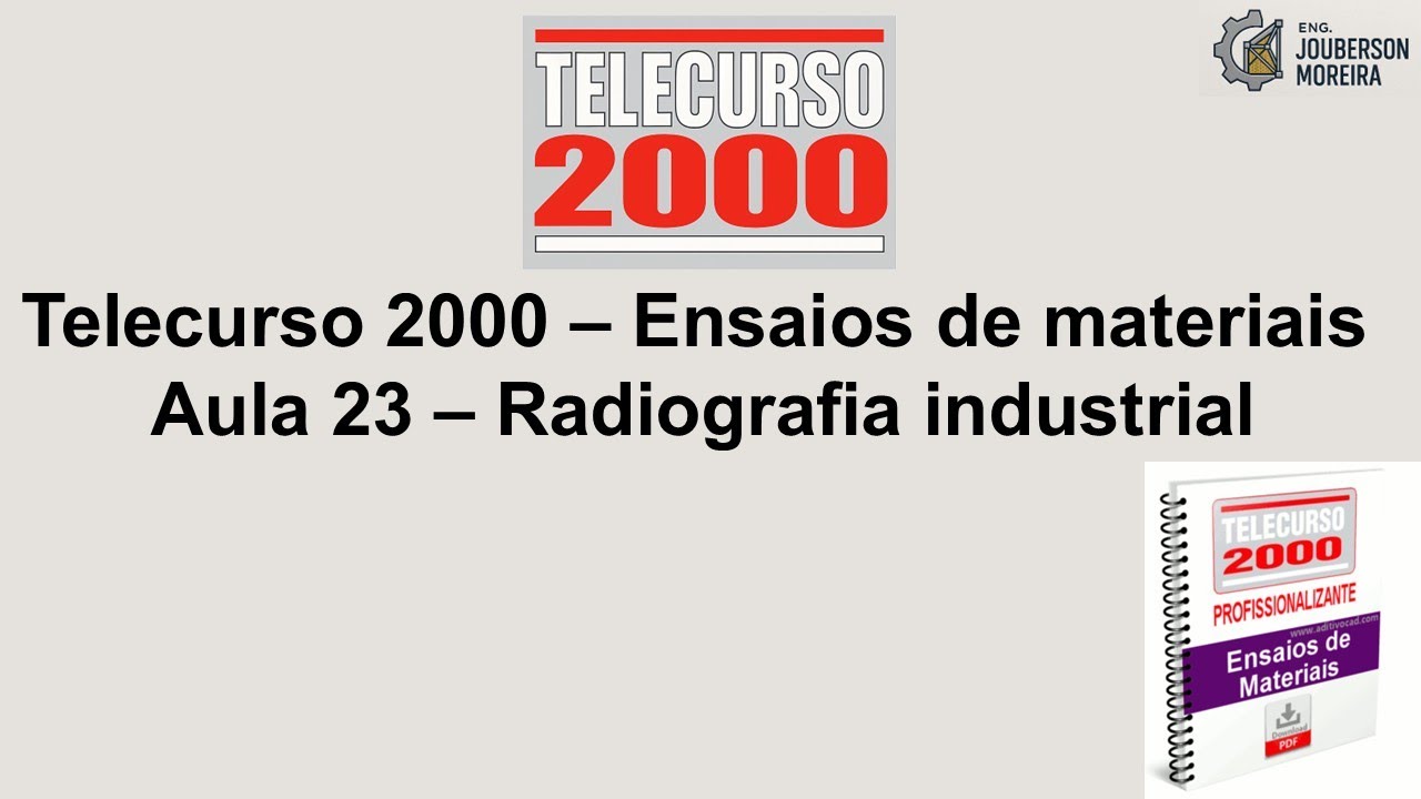 Telecurso 2000 – Ensaios de materiais Aula 23 – Radiografia industrial