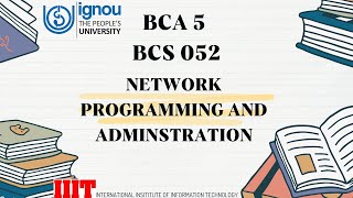BCA 5 BCS 052 PART 2 NETWORK PROGRAMMING AND ADMINISTRATION