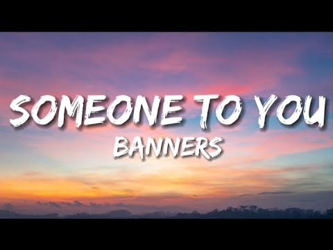 BANNERS - Someone To You (Lyrics) - YouTube