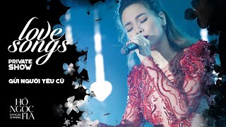 Gửi Người Yêu Cũ - Hồ Ngọc Hà | Love Songs Private Show 2017