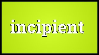 Incipient Meaning