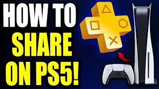 How to Share Playstation Plus on PS5! PS5 Share PS Plus Games & More with All Users (Easy Guide!)